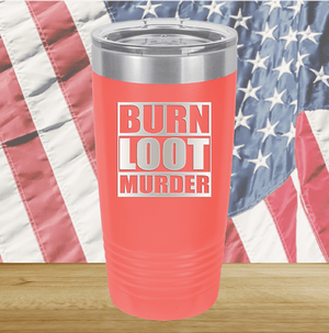 BLM Burn Loot Murder Tumbler - Stainless Steel - 2766 -