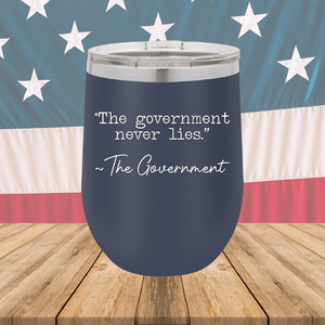 The Government Never Lies Signed the Government 1 Tumbler - Stainless Steel - 2767 -