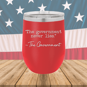 The Government Never Lies Signed the Government 1 Tumbler - Stainless Steel - 2767 -