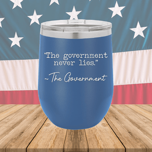 The Government Never Lies Signed the Government 1 Tumbler - Stainless Steel - 2767 -