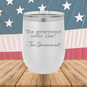 The Government Never Lies Signed the Government 1 Tumbler - Stainless Steel - 2767 -