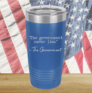 The Government Never Lies Signed the Government 1 Tumbler - Stainless Steel - 2767 -