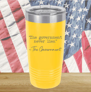 The Government Never Lies Signed the Government 1 Tumbler - Stainless Steel - 2767 -