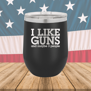 I Like Guns and Maybe 3 People Tumbler - Stainless Steel - 2769 -