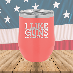 I Like Guns and Maybe 3 People Tumbler - Stainless Steel - 2769 -