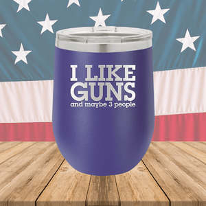 I Like Guns and Maybe 3 People Tumbler - Stainless Steel - 2769 -