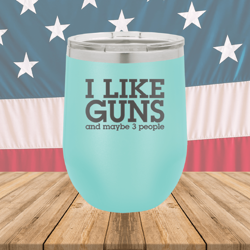 I Like Guns and Maybe 3 People Tumbler - Stainless Steel - 2769 -