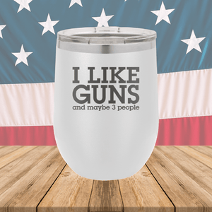 I Like Guns and Maybe 3 People Tumbler - Stainless Steel - 2769 -