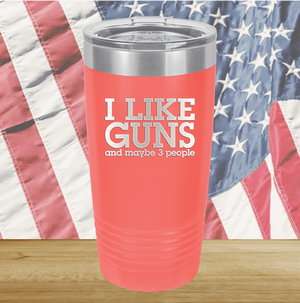 I Like Guns and Maybe 3 People Tumbler - Stainless Steel - 2769 -