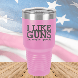 I Like Guns and Maybe 3 People Tumbler - Stainless Steel - 2769 -