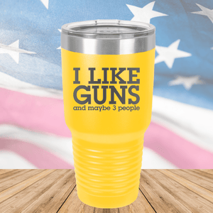 I Like Guns and Maybe 3 People Tumbler - Stainless Steel - 2769 -