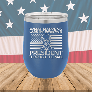 What Happens When You Order a President Through the Mail Tumbler - Stainless Steel - 2775 -