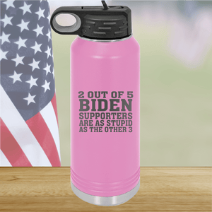 2 Out of 5 Biden Supporters Are as Stupid as the Other 3 Tumbler - Stainless Steel - 2776 -