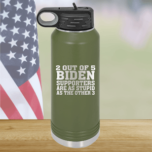 2 Out of 5 Biden Supporters Are as Stupid as the Other 3 Tumbler - Stainless Steel - 2776 -