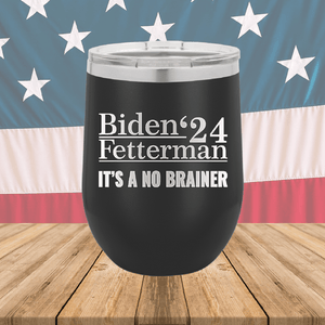 Biden Fetterman 24 Its a No Brainer Tumbler - Stainless Steel - 2777 -