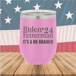 Biden Fetterman 24 Its a No Brainer Tumbler - Stainless Steel - 2777 -