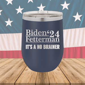 Biden Fetterman 24 Its a No Brainer Tumbler - Stainless Steel - 2777 -