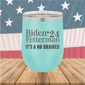 Biden Fetterman 24 Its a No Brainer Tumbler - Stainless Steel - 2777 -