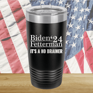 Biden Fetterman 24 Its a No Brainer Tumbler - Stainless Steel - 2777 -