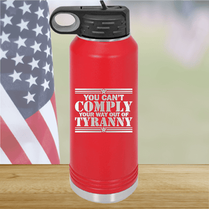 You Can't Comply Your Way Out of Tyranny Tumbler - Stainless Steel - 2778 -