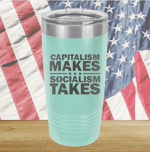 Capitalism Makes Socialism Takes Tumbler - Stainless Steel - 2779 -