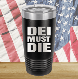 DEI Must DIE Tumbler - Stainless Steel - 2780 -