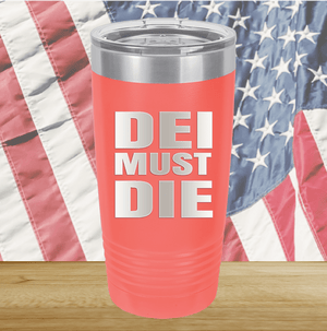 DEI Must DIE Tumbler - Stainless Steel - 2780 -