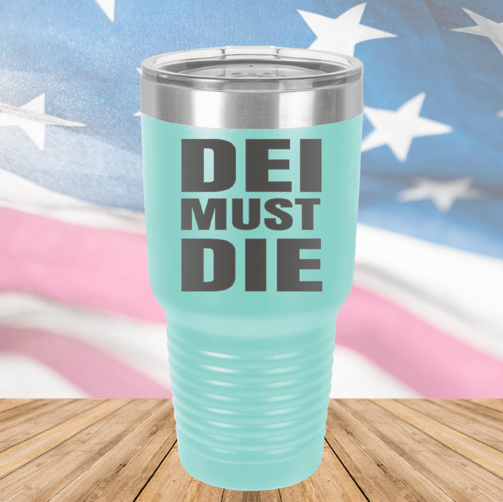 DEI Must DIE Tumbler - Stainless Steel - 2780 -