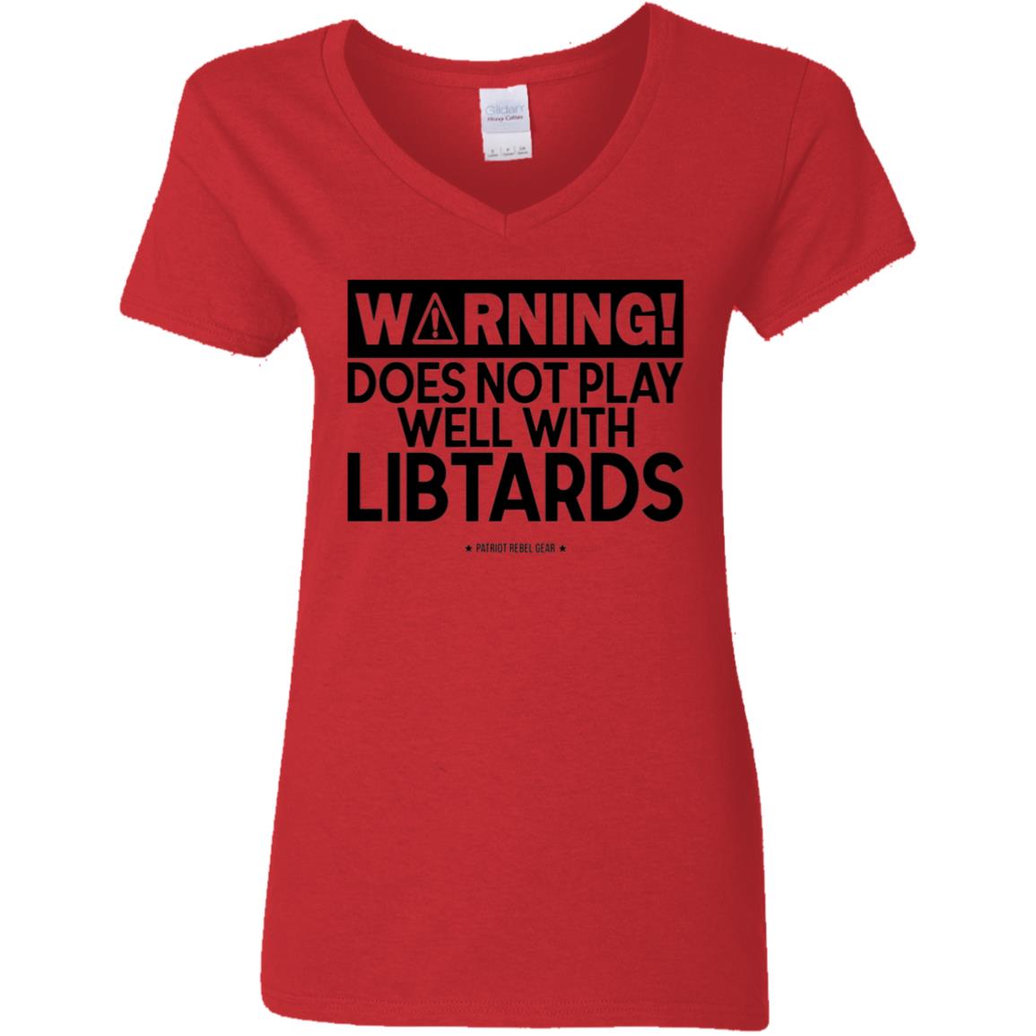 Warning Does Not Play Well with Libtards V-Neck Women's T-Shirt for Republicans - 2682 -