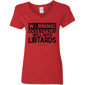 Warning Does Not Play Well with Libtards V-Neck Women's T-Shirt for Republicans - 2682 -