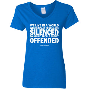 We Live in a World Where Smart People Are Silenced so Stupid People Aren't Offended V-Neck Women's T-Shirt for Republicans - 2653 -