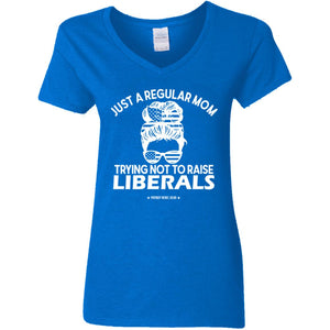 Just a Regular Mom Trying Not to Raise Liberals Conservative V-Neck Womens' T-Shirt for Republicans - 2726 -